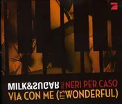 Milk & Sugar - Via Con Me (It's Wonderful)