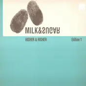 Milk & Sugar - Higher & Higher - Edition 1