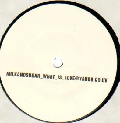 Milk & Sugar - What Is Love?