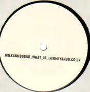 12'' - Milk & Sugar - What Is Love - single sided promo