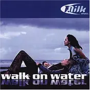 Milk Inc. - Walk on Water