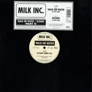 12'' - Milk Inc. - Walk On Water / Oceans (Part II)
