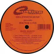 Millenium Presents Doctor Love - Slow Dancin'