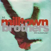 milltown brothers - Which Way Should I Jump?