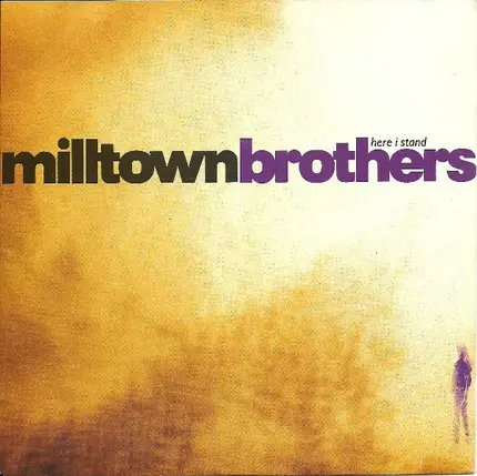 Milltown Brothers - Here I Stand