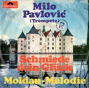 Milo Pavlovic - Schmiede Dein Glück / Moldau-Melodie