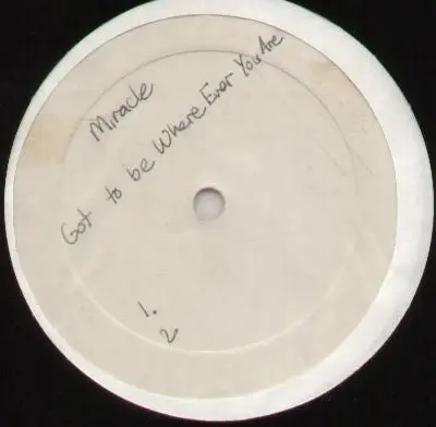 Miracle - Got To Be Where Ever You Are