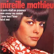 Mireille Mathieu - Mon Amour Me Revient / Si Paris Était En Provence / Toi Et Moi / J'Aime Bien L'Hiver