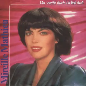 Mireille Mathieu - Du Weißt Doch, Ich Lieb Dich