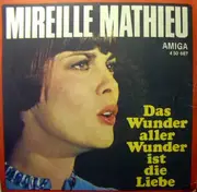 7'' - Mireille Mathieu - Das Wunder Aller Wunder Ist Die Liebe