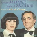 7inch Vinyl Single - Mireille Mathieu Et Charles Aznavour - Une Vie D'Amour