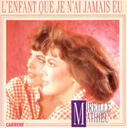 7inch Vinyl Single - Mireille Mathieu - L'enfant Que Je N'ai Jamais Eu