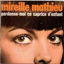 7inch Vinyl Single - Mireille Mathieu - Pardonne-Moi Ce Caprice D'enfant