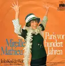 7inch Vinyl Single - Mireille Mathieu - Paris Vor Hundert Jahren / Jedes Kind Der Welt