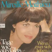 7inch Vinyl Single - Mireille Mathieu - Tage wie aus Glas / Wenn sich zwei lieben