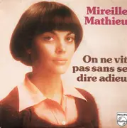 7inch Vinyl Single - Mireille Mathieu - On Ne Vit Pas Sans Se Dire Adieu