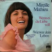 7inch Vinyl Single - Mireille Mathieu - Wenn Es Die Liebe Will / Wie War Dein Leben