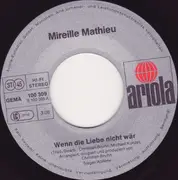 7'' - Mireille Mathieu - Wenn Die Liebe Nicht Wär