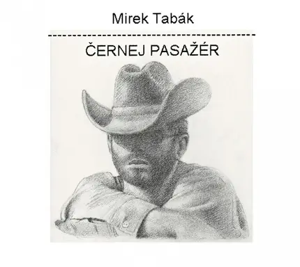 Mirek Tabák - Černej Pasažér