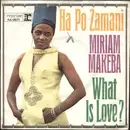 7inch Vinyl Single - Miriam Makeba - Ha Po Zamani / What Is Love