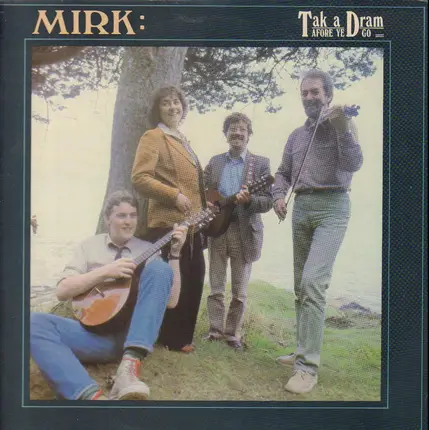 Mirk - Tak A Dram Afore Ye Go
