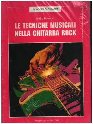 Mirko Bonucci - Le Tecniche Musicali Nella Chitarra Rock