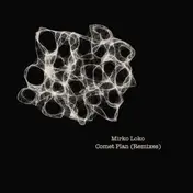 mirko loko - Comet Plan-Remixes