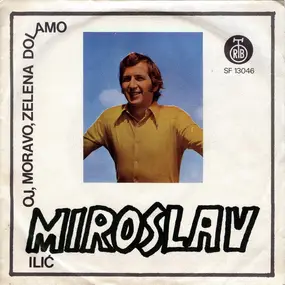 Miroslav Ilić - Oj, Moravo, Zelena Dolamo