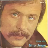 Miro Ungar - Liebe Mich / Sie Muß Entscheiden