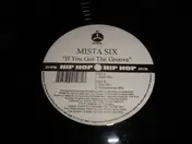 mista six - If You Got The Groove