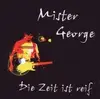 CD - MISTER GEORGE - Die Zeit Ist Reif