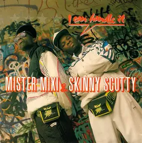 Mister Mixi & Skinny Scotty - I Can Handle It