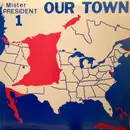 LP - Mister President - Our Town