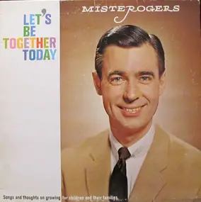 Mister Rogers - Let's Be Together Today