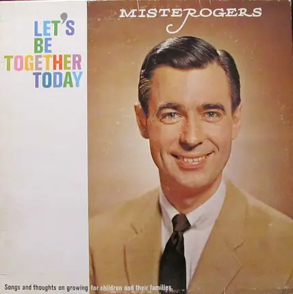 Mister Rogers - Let's Be Together Today