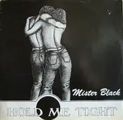 Mister Black - Hold Me Tight