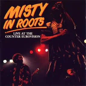 misty in roots - Live At The Counter Eurovision