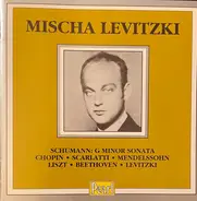 Mischa Levitzki , Robert Schumann , Frédéric Chopin , Domenico Scarlatti , Felix Mendelssohn-Bartho - G Minor Sonata & Short Pieces