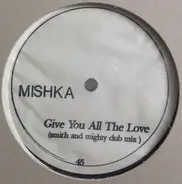 Mishka - Give You All The Love