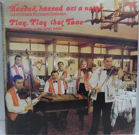 Misi Lakatos & His Gipsy Band - Play, Play That Tune / Húzzad, Húzzad Azt A Nótát