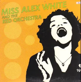 Miss Alex White - Miss Alex White & The Red Orchestra