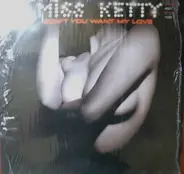 Miss Ketty - Don't You Want My Love