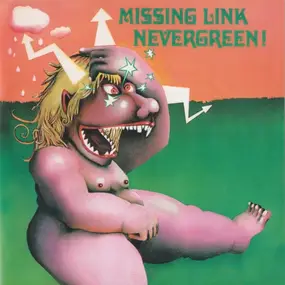 The Missing Link - Nevergreen!