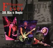 Mississippi Fever - 300 Miles To Memphis
