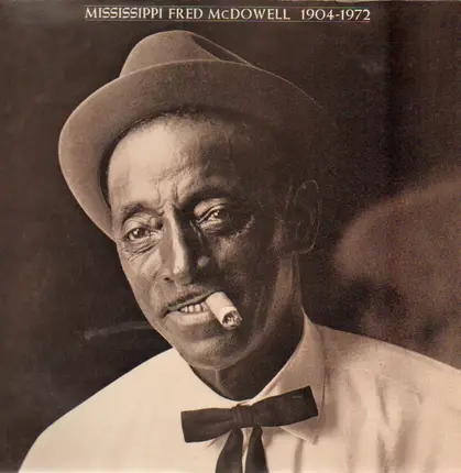 Mississippi Fred McDowell - 1904-1972
