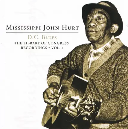 Mississippi John Hurt - D.C. Blues: The Library Of Congress Recordings, Vol. 1