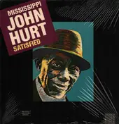 Mississippi John Hurt - Satisfied