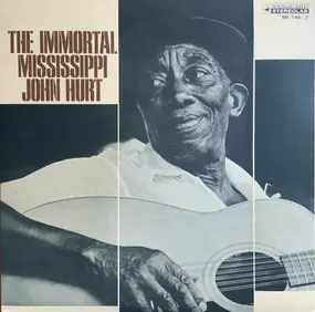 Mississippi John Hurt - The Immortal Mississippi John Hurt