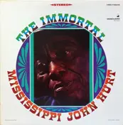 Mississippi John Hurt - The Immortal Mississippi John Hurt
