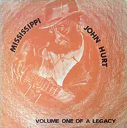 Mississippi John Hurt - Volume One Of A Legacy